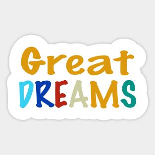 great dreams Sticker